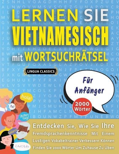 LERNEN SIE VIETNAMESISCH MIT WORTSUCHRÄTSEL FÜR ANFÄNGER - Entdecken Sie, Wie Sie Ihre Fremdsprachenkenntnisse Mit Einem Lustigen Vokabeltrainer Verbessern Können - Finden Sie 2000 Wörter Um Zuhause Zu Üben