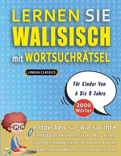 LERNEN SIE WALISISCH MIT WORTSUCHRÄTSEL FÜR KINDER VON 6 BIS 8 JAHRE - Entdecken Sie, Wie Sie Ihre Fremdsprachenkenntnisse Mit Einem Lustigen Vokabeltrainer Verbessern Können - Finden Sie 2000 Wörter Um Zuhause Zu Üben