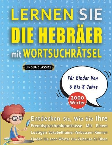 LERNEN SIE DIE HEBRÄER MIT WORTSUCHRÄTSEL FÜR KINDER VON 6 BIS 8 JAHRE - Entdecken Sie, Wie Sie Ihre Fremdsprachenkenntnisse Mit Einem Lustigen Vokabeltrainer Verbessern Können - Finden Sie 2000 Wörter Um Zuhause Zu Üben