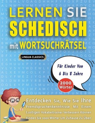 LERNEN SIE SCHEDISCH MIT WORTSUCHRÄTSEL FÜR KINDER VON 6 BIS 8 JAHRE - Entdecken Sie, Wie Sie Ihre Fremdsprachenkenntnisse Mit Einem Lustigen Vokabeltrainer Verbessern Können - Finden Sie 2000 Wörter Um Zuhause Zu Üben