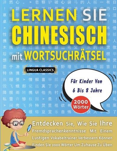 LERNEN SIE CHINESISCH MIT WORTSUCHRÄTSEL FÜR KINDER VON 6 BIS 8 JAHRE - Entdecken Sie, Wie Sie Ihre Fremdsprachenkenntnisse Mit Einem Lustigen Vokabeltrainer Verbessern Können - Finden Sie 2000 Wörter Um Zuhause Zu Üben