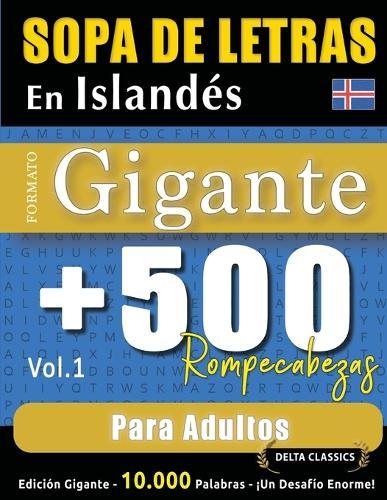 Sopa de Letras En Islandés Formato Gigante: 500 Rompecabezas Para Adultos - Vol.1 - Delta Classics - Edición Gigante - 10.000 Palabras - ¡Un Desafío Enorme!