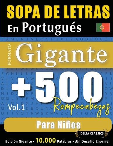 Sopa de Letras En Portugués Formato Gigante: 500 Rompecabezas Para Niños - Vol.1 - Delta Classics - Edición Gigante - 10.000 Palabras - ¡Un Desafío Enorme!