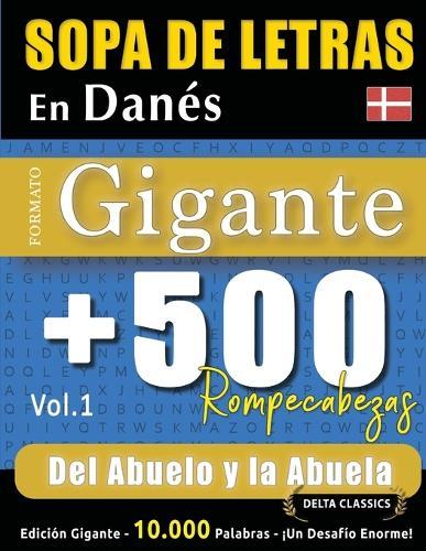 Sopa de Letras En Danés Formato Gigante: 500 Rompecabezas del Abuelo Y La Abuela - Vol.1 - Delta Classics - Edición Gigante - 10.000 Palabras - ¡Un Desafío Enorme!