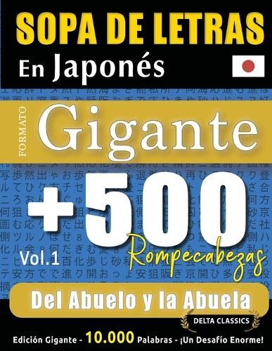 Sopa de Letras En Japonés Formato Gigante: 500 Rompecabezas del Abuelo Y La Abuela - Vol.1 - Delta Classics - Edición Gigante - 10.000 Palabras - ¡Un Desafío Enorme!