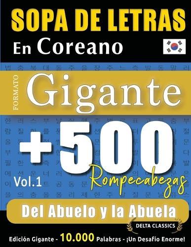 Sopa de Letras En Coreano Formato Gigante: 500 Rompecabezas del Abuelo Y La Abuela - Vol.1 - Delta Classics - Edición Gigante - 10.000 Palabras - ¡Un Desafío Enorme!