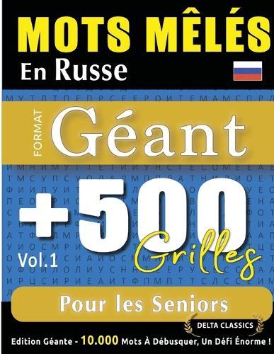 Mots Mêlés En Russe Format Géant: 500 Grilles Pour Les Seniors - Vol.1 - Delta Classics - Édition Géante - 10.000 Mots À Débusquer, Le Défi Ultime !