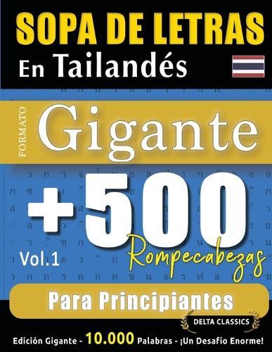 Sopa de Letras En Tailandés Formato Gigante: 500 Rompecabezas Para Principiantes - Vol.1 - Delta Classics - Edición Gigante - 10.000 Palabras - ¡Un Desafío Enorme!