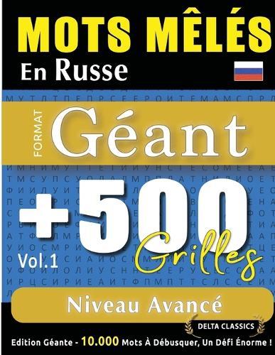 Mots Mêlés En Russe Format Géant: 500 Grilles Niveau Avancé - Vol.1 - Delta Classics - Édition Géante - 10.000 Mots À Débusquer, Le Défi Ultime !