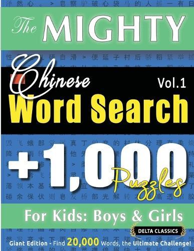 The Mighty Chinese Word Search - 1,000 Puzzles for Kids: Boys & Girls - Delta Classics - Giant Edition - Find 20,000 Words, the Ultimate Challenge!