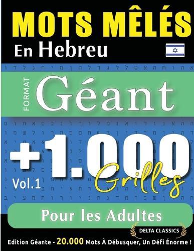 Mots Mêlés En Hebreu Format Géant: 1.000 Grilles Pour Les Adultes - Vol.1 - Delta Classics - Édition Géante - 20.000 Mots À Débusquer, Le Défi Ultime !