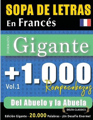 Sopa de Letras En Francés Formato Gigante: 1.000 Rompecabezas del Abuelo Y La Abuela - Vol.1 - Delta Classics - Edición Gigante - 20.000 Palabras - ¡Un Desafío Enorme!
