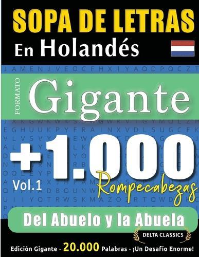Sopa de Letras En Holandés Formato Gigante: 1.000 Rompecabezas del Abuelo Y La Abuela - Vol.1 - Delta Classics - Edición Gigante - 20.000 Palabras - ¡Un Desafío Enorme!