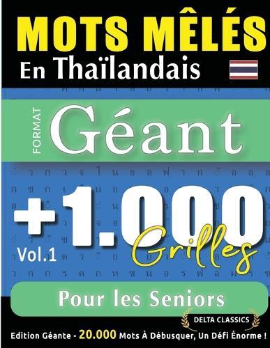 Mots Mêlés En Thaïlandais Format Géant: 1.000 Grilles Pour Les Seniors - Vol.1 - Delta Classics - Édition Géante - 20.000 Mots À Débusquer, Le Défi Ultime !