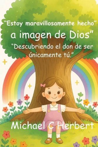""Estoy maravillosamente hecho a imagen de Dios."": ""Descubriendo el don de ser únicamente tú.""