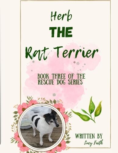 Herb The Rat Terrier: Book Three of the Rescue Dogs Series