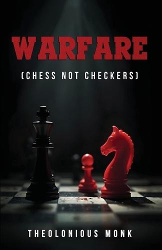 Warfare: (Chess not Checkers)