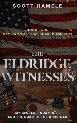 The Eldridge Witnesses: Jayhawkers, Quantrill, and the Road to the Civil War