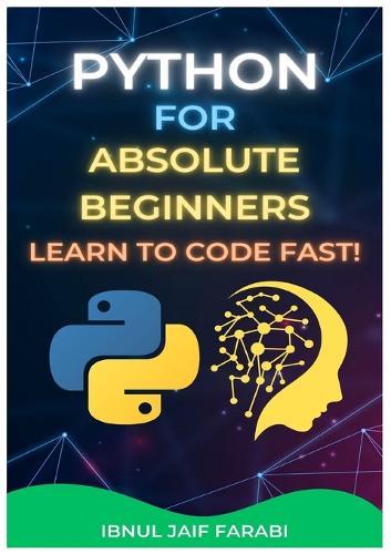 Python for Absolute Beginners: Learn to Code Fast!