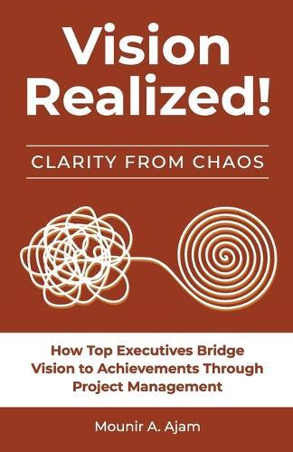 Vision Realized!: How top executives bridge vision to achievement through project management