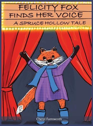 Felicity Fox Finds Her Voice: A Spruce Hollow Tale