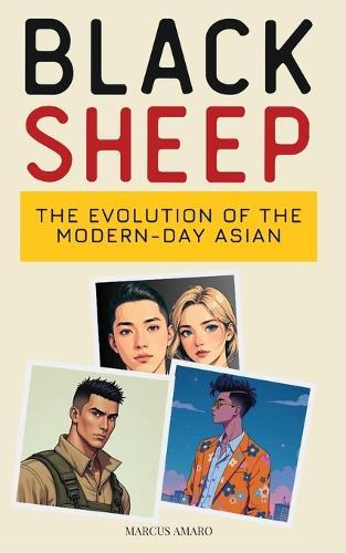 Black Sheep: The Evolution of the Modern-Day Asian Man