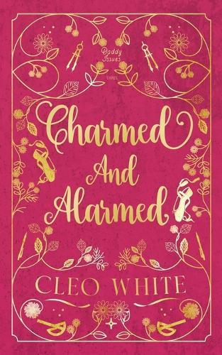 Charmed and Alarmed: A Forbidden, Dad's Best Friend, Workplace Romance