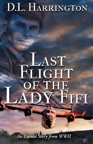 Last Flight of the Lady Fifi: An Untold Story from WWII