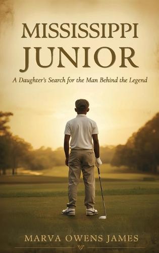 Mississippi Junior -- A Daughter's Search for the Man Behind the Legend