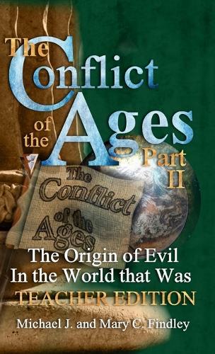 The Conflict of the Ages Teacher Edition II: The Origin of Evil in the World that Was