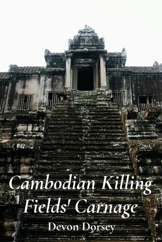 Cambodian Killing Fields' Carnage: The Khmer Rouge's Reign of Terror