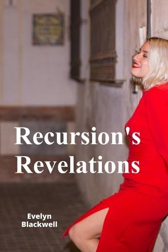 Recursion's Revelations: Recursive Algorithm Design, Implementation, and Applications in Programming