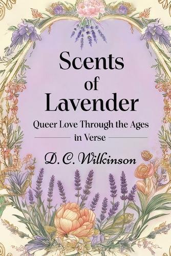 Scents of Lavender: Queer Love Through the Ages --In Verse