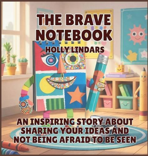 The Brave Notebook: An Inspiring Story About Sharing Your Ideas and Not Being Afraid to Be Seen