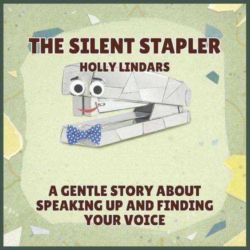 The Silent Stapler: A Gentle Story About Speaking Up and Finding Your Voice