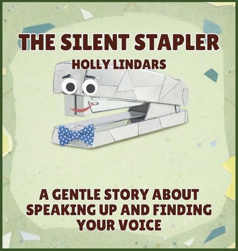 The Silent Stapler: A Gentle Story About Speaking Up and Finding Your Voice