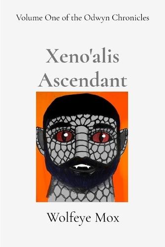 Xeno'alis Ascendant: Volume One of the Odwyn Chronicles