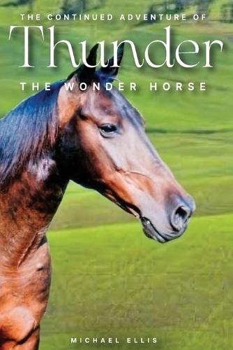 The Continued Adventures of Thunder: The Wonder Horse