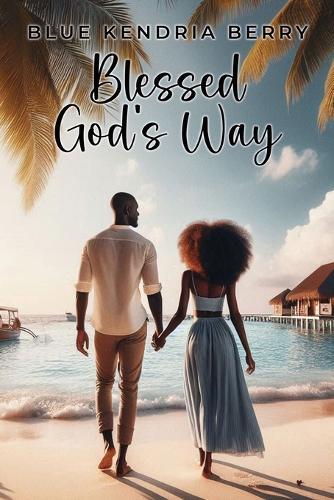 Blessed God's Way: A Blessing of Marriage, Faith and Love