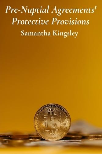 Pre-Nuptial Agreements' Protective Provisions: Safeguarding Assets And Securing Financial Stability Before Marriage