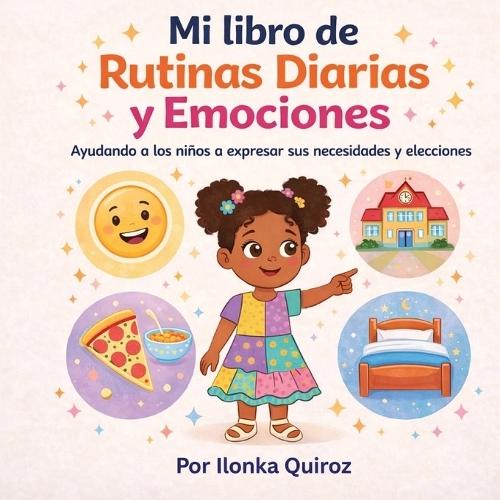 Mi libro de Rutinas Diarias y Emociones: Ayudando a los niños a expresar sus necesidades y elecciones