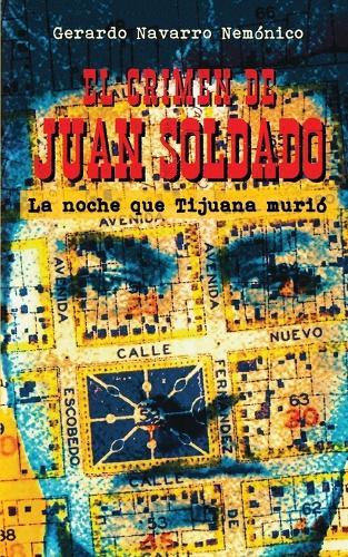 El crimen de Juan Soldado: La noche que Tijuana murió