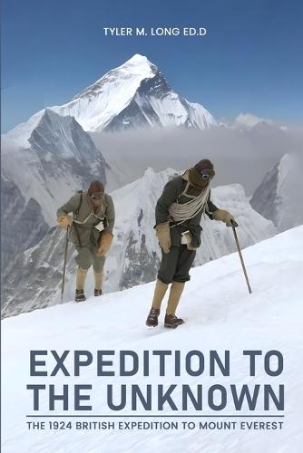 Expedition to the Unknown: The 1924 British Mount Everest Expedition