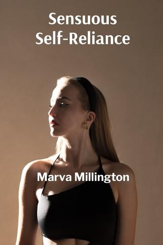 Sensuous Self-Reliance: Asserting sexual agency and achieving reproductive autonomy through comprehensive knowledge and choice