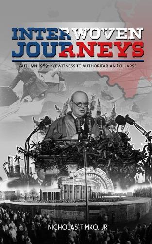 Interwoven Journeys: Autumn 1989 - Eyewitness to Authoritarian Collapse
