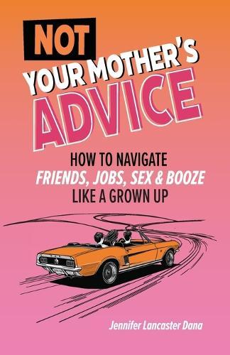 Not Your Mother's Advice