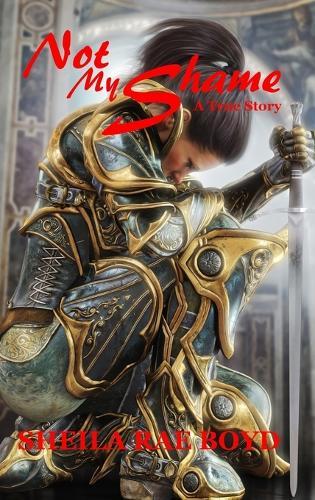 Not My Shame - A True Story