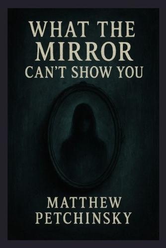 What the Mirror Can't Show You