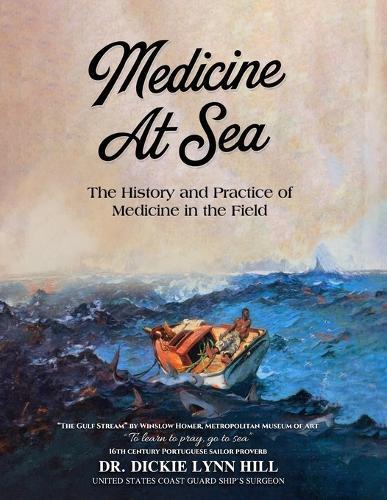 Medicine at Sea: The History and Practice of Medicine in the Field: The history and practice of medicine in the field