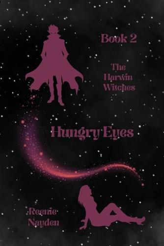 Hungry Eyes: The Harwin Witches: Book 2